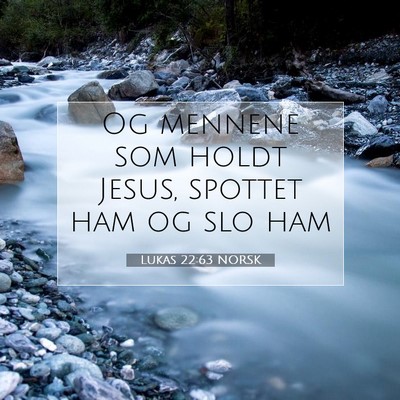 Picture 07 - Lukas 22:63 NORSK - Og mennene som holdt Jesus, spottet ham og slo - Bible Verse Picture