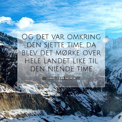 Picture 07 - Lukas 23:44 NORSK - Og det var omkring den sjette time, da blev det - Bible Verse Picture