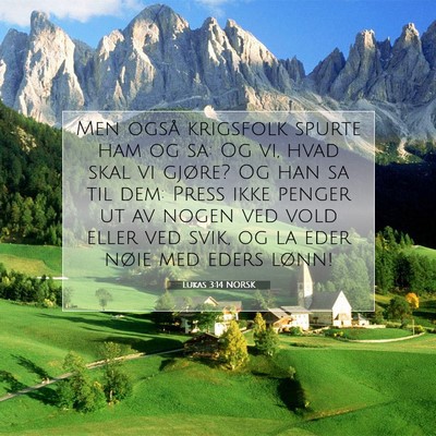 Picture 07 - Lukas 3:14 NORSK - Men også krigsfolk spurte ham og sa: Og vi, hvad - Bible Verse Picture