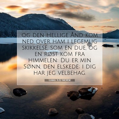 Picture 07 - Lukas 3:22 NORSK - og den Hellige Ånd kom ned over ham i legemlig - Bible Verse Picture