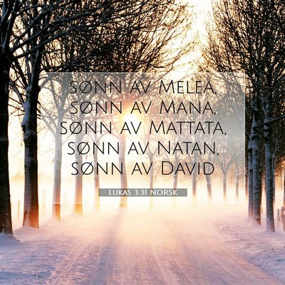 Picture 07 - Lukas 3:31 NORSK - sønn av Melea, sønn av Mana, sønn av Mattata, - Bible Verse Picture