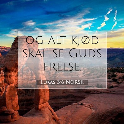 Picture 07 - Lukas 3:6 NORSK - og alt kjød skal se Guds - Bible Verse Picture