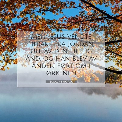 Picture 07 - Lukas 4:1 NORSK - Men Jesus vendte tilbake fra Jordan, full av den - Bible Verse Picture