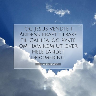 Picture 07 - Lukas 4:14 NORSK - Og Jesus vendte i Åndens kraft tilbake til - Bible Verse Picture