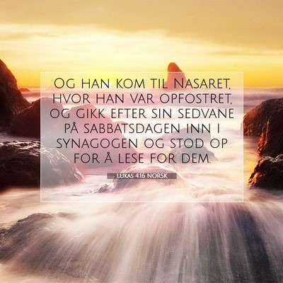Picture 07 - Lukas 4:16 NORSK - Og han kom til Nasaret, hvor han var opfostret, - Bible Verse Picture