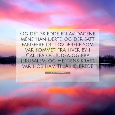 Picture 07 - Lukas 5:17 NORSK - Og det skjedde en av dagene mens han lærte, og - Bible Verse Picture