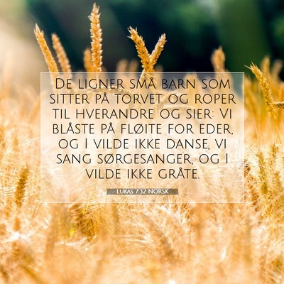 Picture 07 - Lukas 7:32 NORSK - De ligner små barn som sitter på torvet og - Bible Verse Picture