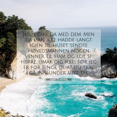 Picture 07 - Lukas 7:6 NORSK - Jesus gikk da med dem. Men da han ikke hadde - Bible Verse Picture