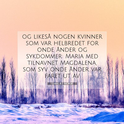 Picture 07 - Lukas 8:2 NORSK - og likeså nogen kvinner som var helbredet for - Bible Verse Picture