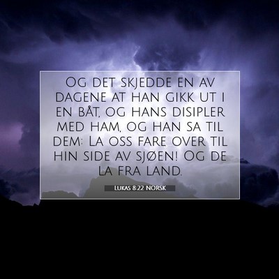 Picture 07 - Lukas 8:22 NORSK - Og det skjedde en av dagene at han gikk ut i en - Bible Verse Picture