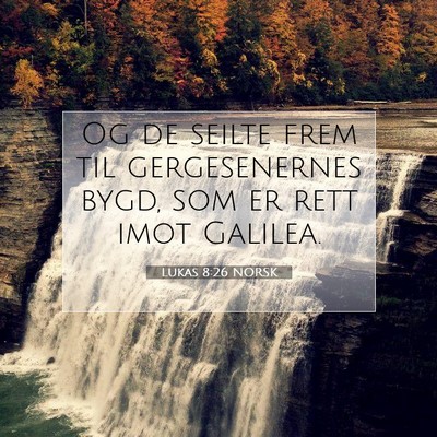 Picture 07 - Lukas 8:26 NORSK - Og de seilte frem til gergesenernes bygd, som er - Bible Verse Picture