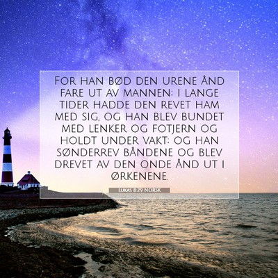 Picture 07 - Lukas 8:29 NORSK - For han bød den urene ånd fare ut av mannen; i - Bible Verse Picture