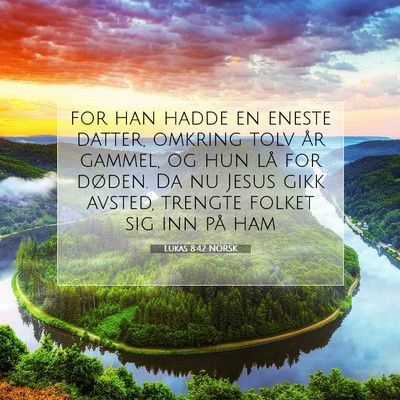 Picture 07 - Lukas 8:42 NORSK - for han hadde en eneste datter, omkring tolv år - Bible Verse Picture
