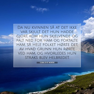 Picture 07 - Lukas 8:47 NORSK - Da nu kvinnen så at det ikke var skjult det hun - Bible Verse Picture