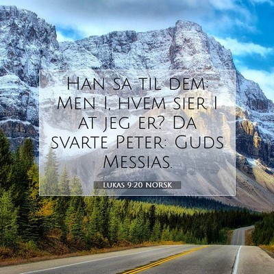 Picture 07 - Lukas 9:20 NORSK - Han sa til dem: Men I, hvem sier I at jeg er? Da - Bible Verse Picture