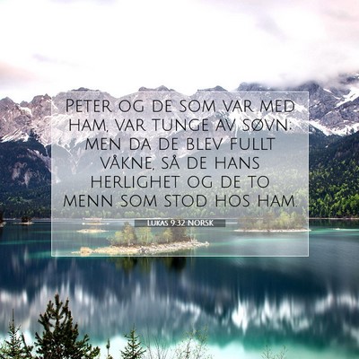 Picture 07 - Lukas 9:32 NORSK - Peter og de som var med ham, var tunge av søvn; - Bible Verse Picture