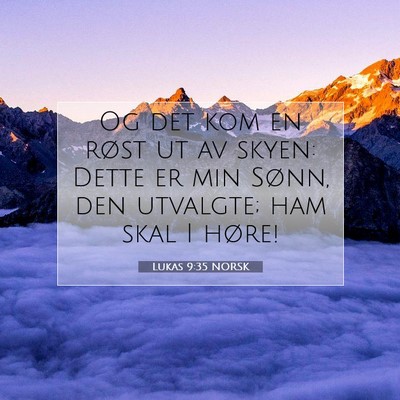 Picture 07 - Lukas 9:35 NORSK - Og det kom en røst ut av skyen: Dette er min - Bible Verse Picture