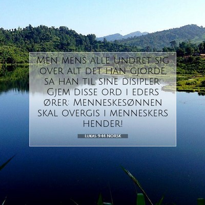 Picture 07 - Lukas 9:44 NORSK - Men mens alle undret sig over alt det han gjorde, - Bible Verse Picture