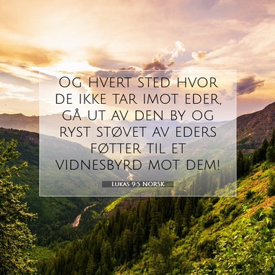 Picture 07 - Lukas 9:5 NORSK - Og hvert sted hvor de ikke tar imot eder, gå ut - Bible Verse Picture
