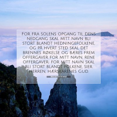 Picture 07 - Malaki 1:11 NORSK - For fra solens opgang til dens nedgang skal mitt - Bible Verse Picture