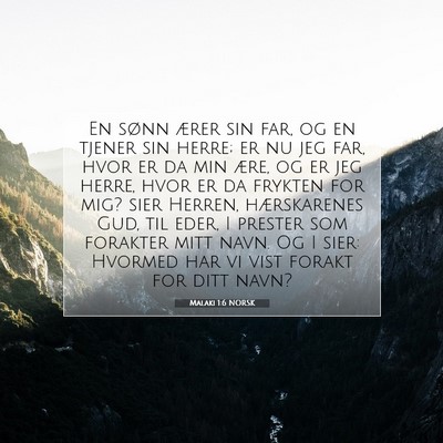 Picture 07 - Malaki 1:6 NORSK - En sønn ærer sin far, og en tjener sin herre; - Bible Verse Picture