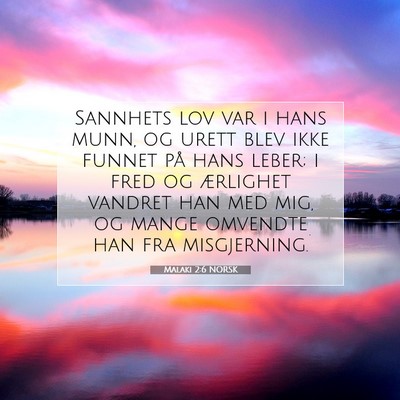 Picture 07 - Malaki 2:6 NORSK - Sannhets lov var i hans munn, og urett blev ikke - Bible Verse Picture