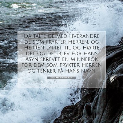 Picture 07 - Malaki 3:16 NORSK - Da talte de med hverandre de som frykter Herren, - Bible Verse Picture