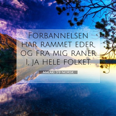 Picture 07 - Malaki 3:9 NORSK - Forbannelsen har rammet eder, og fra mig raner I, - Bible Verse Picture