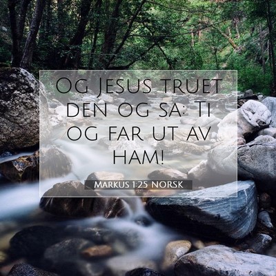 Picture 07 - Markus 1:25 NORSK - Og Jesus truet den og sa: Ti og far ut av - Bible Verse Picture