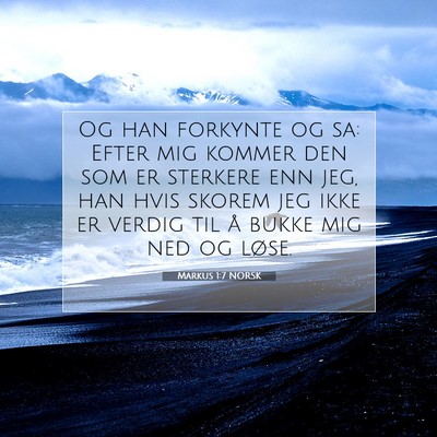Picture 07 - Markus 1:7 NORSK - Og han forkynte og sa: Efter mig kommer den som - Bible Verse Picture