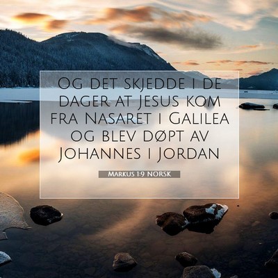 Picture 07 - Markus 1:9 NORSK - Og det skjedde i de dager at Jesus kom fra - Bible Verse Picture