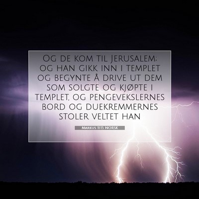 Picture 07 - Markus 11:15 NORSK - Og de kom til Jerusalem; og han gikk inn i - Bible Verse Picture