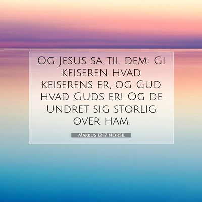 Picture 07 - Markus 12:17 NORSK - Og Jesus sa til dem: Gi keiseren hvad keiserens - Bible Verse Picture