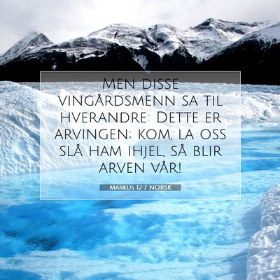 Picture 07 - Markus 12:7 NORSK - Men disse vingårdsmenn sa til hverandre: Dette - Bible Verse Picture