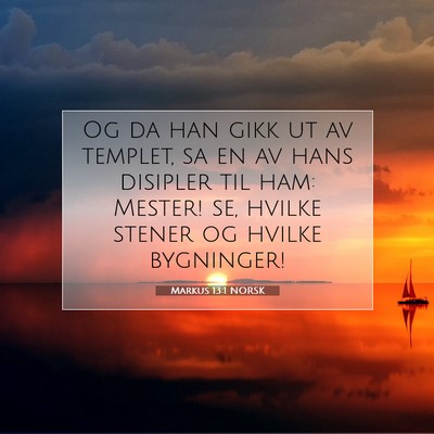 Picture 07 - Markus 13:1 NORSK - Og da han gikk ut av templet, sa en av hans - Bible Verse Picture