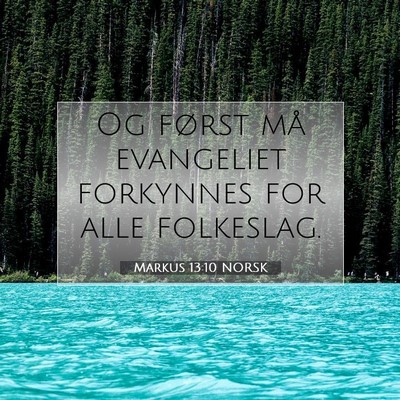 Picture 07 - Markus 13:10 NORSK - Og først må evangeliet forkynnes for alle - Bible Verse Picture
