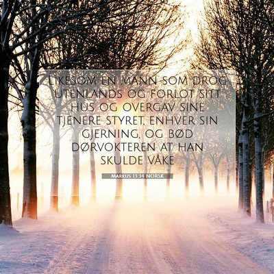 Picture 07 - Markus 13:34 NORSK - Likesom en mann som drog utenlands og forlot sitt - Bible Verse Picture