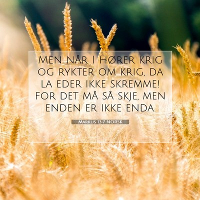 Picture 07 - Markus 13:7 NORSK - Men når I hører krig og rykter om krig, da la - Bible Verse Picture
