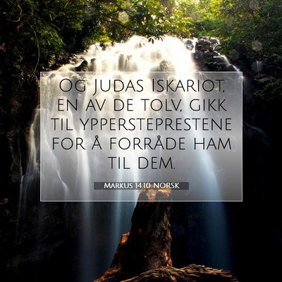 Picture 07 - Markus 14:10 NORSK - Og Judas Iskariot, en av de tolv, gikk til - Bible Verse Picture