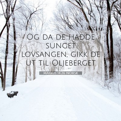Picture 07 - Markus 14:26 NORSK - Og da de hadde sunget lovsangen, gikk de ut til - Bible Verse Picture