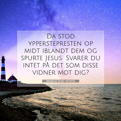 Picture 07 - Markus 14:60 NORSK - Da stod ypperstepresten op midt iblandt dem og - Bible Verse Picture
