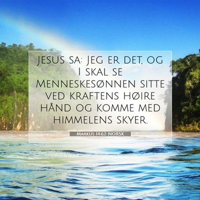 Picture 07 - Markus 14:62 NORSK - Jesus sa: Jeg er det, og I skal se - Bible Verse Picture