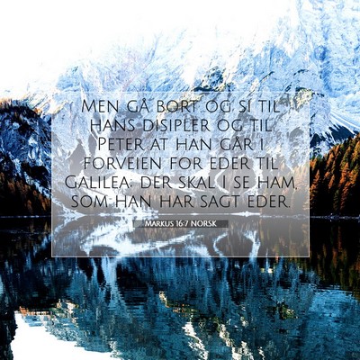 Picture 07 - Markus 16:7 NORSK - Men gå bort og si til hans disipler og til Peter - Bible Verse Picture