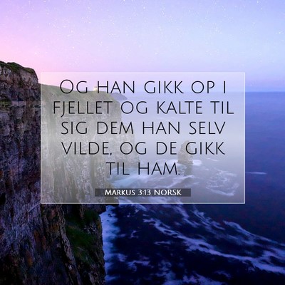 Picture 07 - Markus 3:13 NORSK - Og han gikk op i fjellet og kalte til sig dem han - Bible Verse Picture