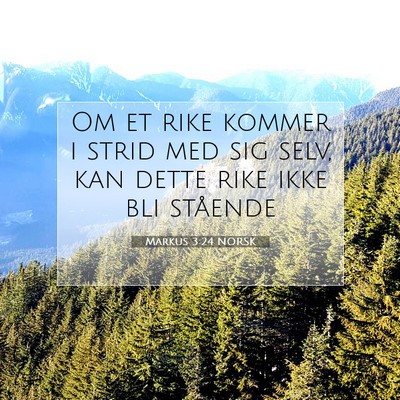 Picture 07 - Markus 3:24 NORSK - Om et rike kommer i strid med sig selv, kan dette - Bible Verse Picture