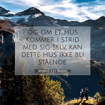 Picture 07 - Markus 3:25 NORSK - og om et hus kommer i strid med sig selv, kan - Bible Verse Picture