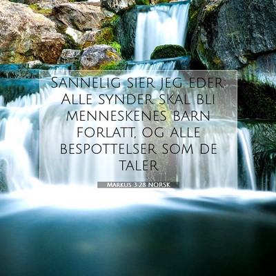 Picture 07 - Markus 3:28 NORSK - Sannelig sier jeg eder: Alle synder skal bli - Bible Verse Picture