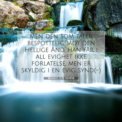 Picture 07 - Markus 3:29 NORSK - men den som taler bespottelig mot den Hellige - Bible Verse Picture