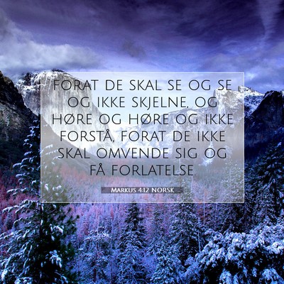 Picture 07 - Markus 4:12 NORSK - forat de skal se og se og ikke skjelne, og høre - Bible Verse Picture