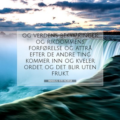 Picture 07 - Markus 4:19 NORSK - og verdens bekymringer og rikdommens forførelse - Bible Verse Picture